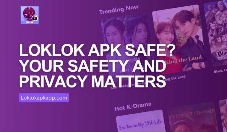 Is Loklok APK Safe Your Safety and Privacy Matters