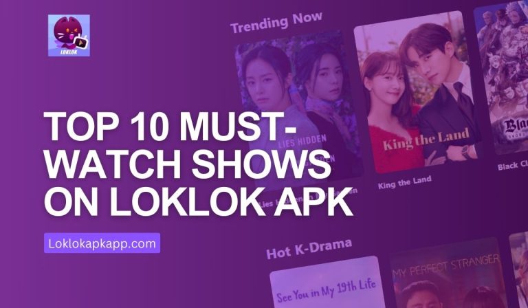 Top 10 Must-Watch Shows on Loklok APK