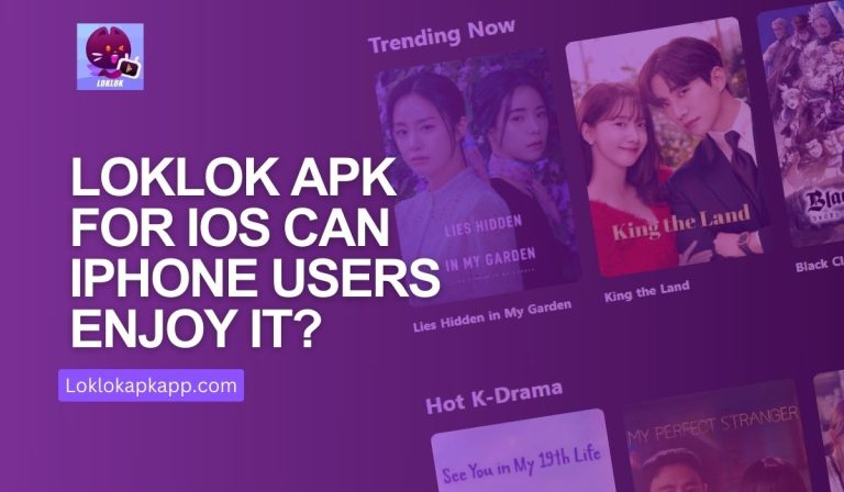 Loklok Apk for iOS Can iPhone Users Enjoy Best experience?